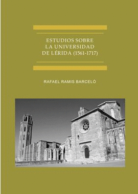 ESTUDIOS SOBRE LA UNIVERSIDAD DE LERIDA 1561 - 1717