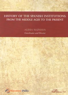 HISTORY OF THE SPANISH INSTITUTIONS FROM THE MIDDLE AGES TO THE PRESENT