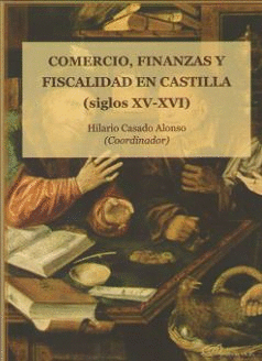 COMERCIO FINANZAS Y FISCALIDAD EN CASTILLA SIGLOS XV Y XVI