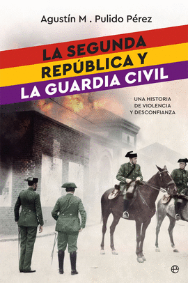 SEGUNDA REPUBLICA Y LA GUARDIA CIVIL LA