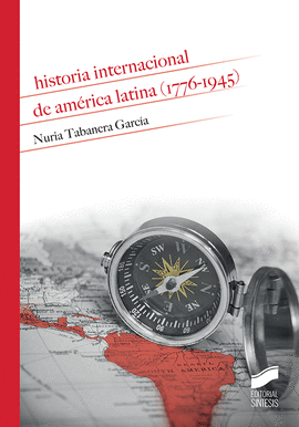 HISTORIA INTERNACIONAL DE AMERICA LATINA 1776 - 1945