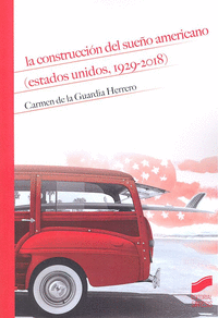 CONSTRUCCION DEL SUEÑO AMERICANO ESTADOS UNIDOS 1929 - 2018 LA