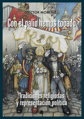 CON EL PALIO HEMOS TOPADO TRADICIONES RELIGIOSAS Y REPRESENTACION POLITICA