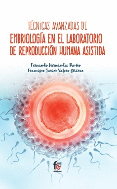 TÉCNICAS AVANZADAS EN EMBRIOLOGIA EN EL LABORATORIO DE REPRODUCCION HUMANA ASISTIDA
