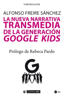 NUEVA NARRATIVA TRANSMEDIA DE LA GENERACIÓN GOOGLE KIDS LA