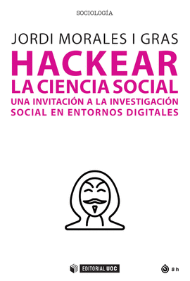 HACKEAR LA CIENCIA SOCIAL UNA INVITACION A LA INVESTIGACION SOCIAL EN ENTORNOS DIGITALES