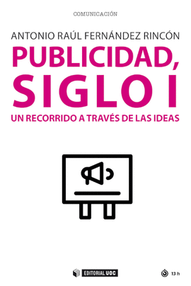PUBLICIDAD SIGLO I UN RECORRIDO A TRAVES DE LAS IDEAS