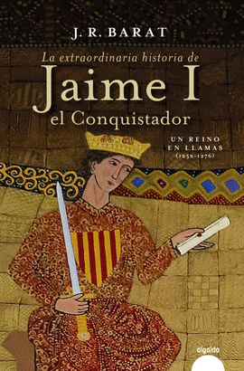 EXTRAORDINARIA HISTORIA DEL REY JAIME I EL CONQUISTADOR LA
