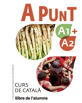A PUNT A1+A2. CURS DE CATALA. LLIBRE DE L ALUMNE