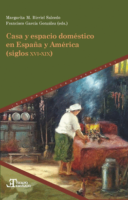 CASA Y ESPACIO DOMESTICO EN ESPAÑA Y AMERICA SIGLOS XVI - XIX