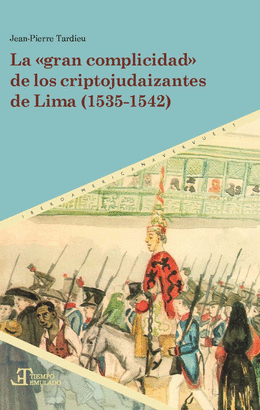 GRAN COMPLICIDAD DE LOS CRIPTOJUDAIZANTES DE LIMA 1535 - 1542 LA