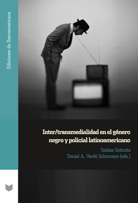 INTER TRANSMEDIALIDAD EN EL GENERO NEGRO Y POLICIAL LATINOAMERICANO