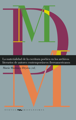 MATERIALIDAD DE LA ESCRITURA POETICA EN LOS ARCHIVOS LITERARIOS DE AUTORES CONTEMPORANEOS IBEROAMERICANOS