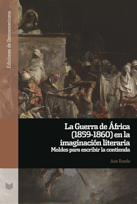 GUERRA DE AFRICA 1859 - 1860 EN LA IMAGINACION LITERARIA LA