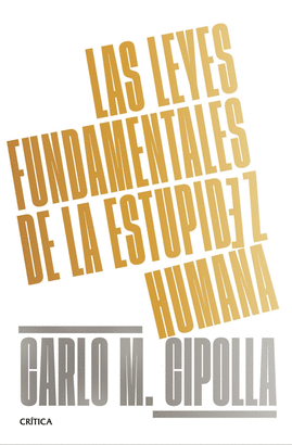 LEYES FUNDAMENTALES DE LA ESTUPIDEZ HUMANA LAS