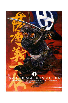 SATSUMA GISHIDEN N 01 EL HONOR DEL SAMURAI LEGENDARIO