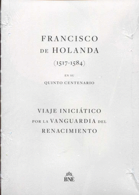 FRANCISCO DE HOLANDA 1517 - 1584 EN SU QUINTO CENTENARIO