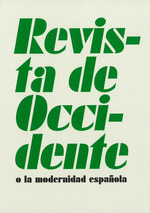 REVISTA DE OCCIDENTE O LA MODERNIDAD ESPAÑOLA