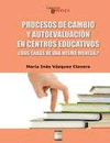 PROCESOS DE CAMBIO Y AUTOEVALUACION EN CENTROS EDUCATIVOS