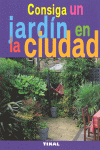 CONSIGA UN JARDIN EN LA CIUDAD