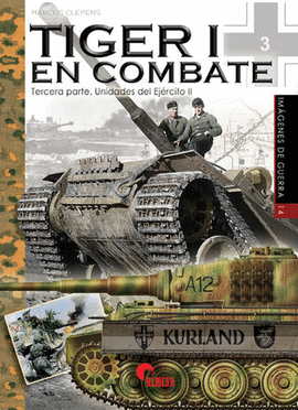 IMAGENES DE GUERRA N 14 TIGER 1 EN COMBATE TERCERA PARTE UNIDADES DEL EJERCITO II