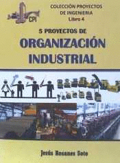 5 PROYECTOS DE ORGANIZACION INDUSTRIAL