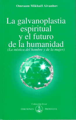 GALVANOPLASTIA ESPIRITUAL Y EL FUTURO DE LA HUMANIDAD