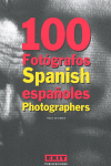 100 FOTOGRAFOS ESPAÑOLES SPANISH PHOTOGRAPHERS