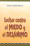 LUCHAR CONTRA EL MIEDO Y EL DESANIMO