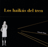 HAIKUS DEL TREN LOS