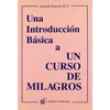 UNA INTRODUCCION BASICA A UN CURSO DE MILAGROS