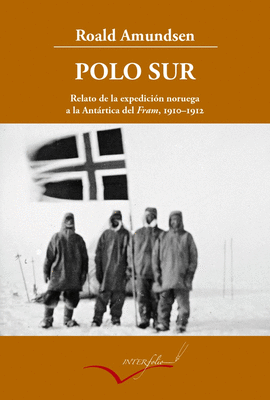 POLO SUR RELATO DE LA EXPEDICION NORUEGA A LA ANTARTIDA DEL FRAM
