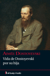 VIDA DE DOSTOYEVSKI POR SU HIJA