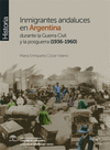 INMIGRANTES ANDALUCES EN ARGENTINA DURANTE LA GUERRA CIVIL Y LA POSGUERRA