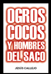 OGROS COCOS Y HOMBRES DEL SACO