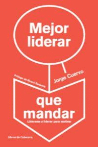 MEJOR LIDERAR QUE MANDAR