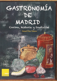 GASTRONOMIA DE MADRID  COCINA  HISTORIA Y TRADICION