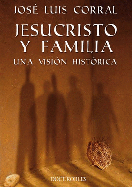 JESUCRISTO Y FAMILIA. UNA VISIÓN HISTÓRICA