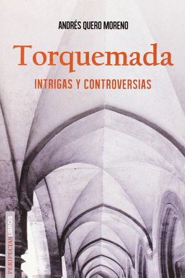 TORQUEMADA INTRIGAS Y CONTROVERSIAS