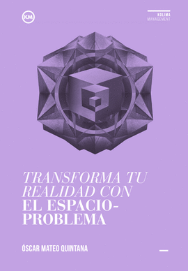 TRANSFORMA TU REALIDAD CON EL ESPACIO PROBLEMA