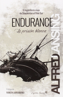 ENDURANCE EL LEGENDARIO VIAJE DE SHACKLETON AL POLO SUR