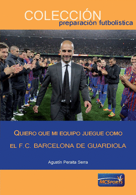 QUIERO QUE MI EQUIPO JUEGUE COMO EL BARCELONA DE GUARDIOLA