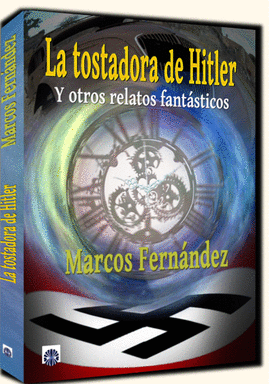TOSTADORA DE HITLER Y OTROS RELATOS FANTASTICOS LA