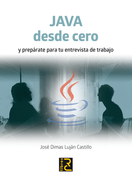 JAVA DESDE CERO Y PREPÁRATE PARA TU ENTREVISTA DE TRABAJO