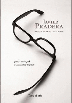 JAVIER PRADERA ITINERARIO DE UN EDITOR