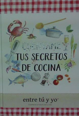 CUENTAME TUS SECRETOS DE COCINA -RECETARIO