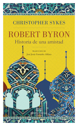 ROBERT BYRON HISTORIA DE UNA AMISTAD