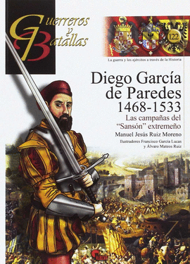DIEGO GARCIA DE PAREDES 1468 1533 LAS CAMPAÑAS DEL SANSON EXTREMEÑO