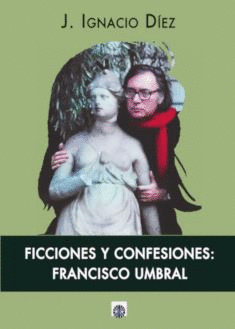 FICCIONES Y CONFESIONES FRANCISCO UMBRAL