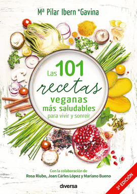 101 RECETAS VEGANAS MÁS SALUDABLES PARA VIVIR Y SONREÍR LAS
